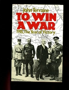 TO WIN A WAR, 1918 -THE YEAR OF VICTORY, John Terraine,  1st  US HBdj VG - Bild 1 von 2