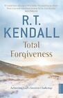 Total Forgiveness : Achieving God's Greatest Challenge by Kendall, R.T.