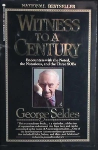 Witness to a Century: Encounters with the Noted George Seldes PBk Illusts FINE - Imagen 1 de 5