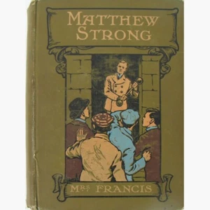 Matthew Strong The Story of a Man With a Purpose by Mrs. Francis 1908 Hardcover - Picture 1 of 7
