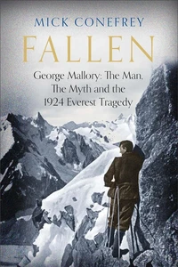 Fallen: George Mallory: The Man, Myth and the 1924 by Mick Conefrey HB NEW - Picture 1 of 3