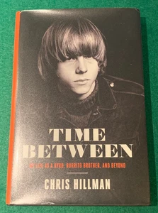 Time Betwenn by Chris Hillman SIGNED 2nd Print HC DJ 2020 Music Memoir - Picture 1 of 13