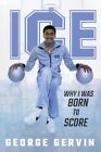Ice : Why I Was Born to Score, Hardcover by Gervin, George; Jackson, Scoop, B...