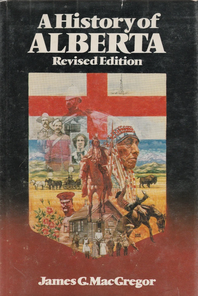 A HISTORY OF ALBERTA BY JAMES MACGREGOR, 1981, D/J CANADIAN HISTORY - Image 1 of 1
