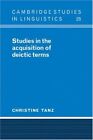 Studies in the Acquisition of Deictic Terms (Ca. Tanz<|