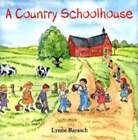 A Country Schoolhouse by Lynne Barasch: Used