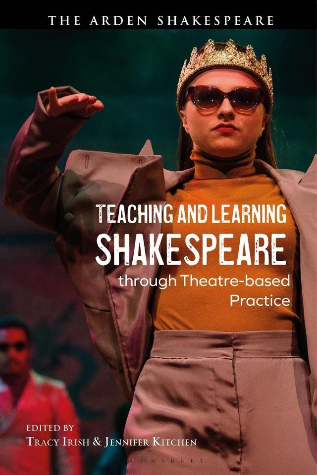 Teaching and Learning Shakespeare through Theatre-based Practice by Tracy Irish - Image 1 of 1