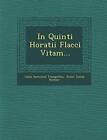 In Quinti Horatii Flacci Vitam.... Tranquillus, Richter 9781249965534 New<|