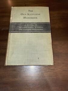The Oxy-Acetylene Handbook 1943 HB by Linde Div, Union Carbide Corp