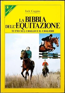 Jack Coggins, La bibbia dell'Equitazione. Tutto sul cavallo e..., Ed. S&K, 1990 - Foto 1 di 1