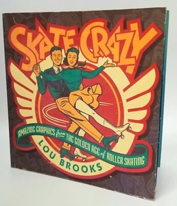 SKATE CRAZY AMAZING GRAPHICS FROM GOLDEN AGE OF ROLLER By Lou Brooks - Picture 1 of 12