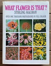 What Flower Is That? by Stirling Macoboy - 1000+ Colour Photographs (HCDJ 1974)