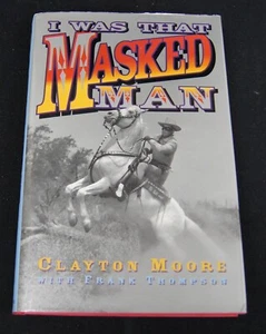 I WAS THAT MASKED MAN By CLAYTON MOORE Signed With COA AUTO - Picture 1 of 6