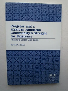 PROGRESS AND A MEXICAN AMERICAN COMMUNITY'S STRUGGLE FOR EXISTENCE Pete R Dimas - Bild 1 von 6