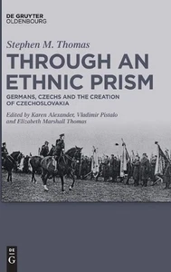 Through an Ethnic Prism: Germans, Czechs and the Creation of Czechoslovakia by S - Picture 1 of 1