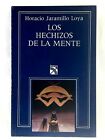 Los Hechizos de la Mente por Horacio Jaramillo Loya- Ed. Diana- Spanish C45