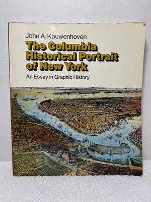 THE COLUMBIA HISTORICAL PORTRAIT OF NEW YORK Kouwenhoven History NY City NYC - Image 1 of 4