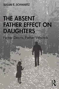 The Absent Father Effect on Daughters: Father Desire, Father Wounds - Picture 1 of 12