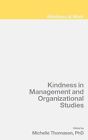 Michelle Thomason Kindness in Management and Organizational Studies (Hardback)