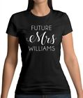Future Mrs Williams - Womens T-Shirt - Robbie - Fan - Love - Wife - Merch -Music