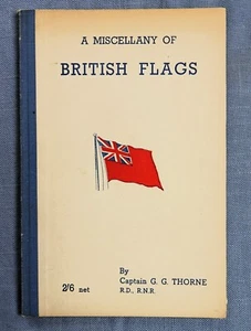 A MISCELLANY OF BRITISH FLAGS BY CAPTAIN G.G. THORNE 1948 HC - Picture 1 of 4