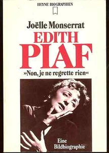 Edith Piaf NON, JE NE REGRETTE RIEN, JOELLE MONSERRAT, HEYNE BIOGRAPHIEN GERMAN - Imagen 1 de 1