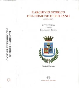 L'Archivio Storico del Comune di Fisciano (1810-1947). Inventario. Biancamaria T - Foto 1 di 1