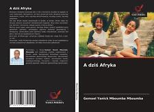 A dzi¿ Afryka Gemael Yanick Mboumba Mboumba Taschenbuch Paperback Polnisch 2021