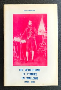 NAPOLEON, BONAPARTE, EMPIRE: Les Révolutions et l'Empire en Wallonie (1780-1815) - Picture 1 of 3