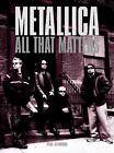 Metallica: All That Matters by Paul Stenning (English) Paperback Book