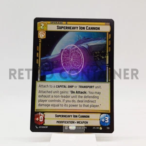 STAR WARS UNLIMITED JTL JUMP TO LIGHTSPEED 725 R Superheavy Ion Cannon Foil - Picture 1 of 1