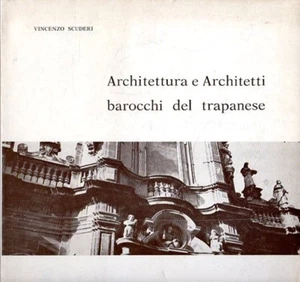 ARCHITETTURA E ARCHITETTI BAROCCHI DEL TRAPANESE VINCENZO SCUDERI 1973 (XA753) - Picture 1 of 1
