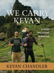 We Carry Kevan: Six Friends. Three Countries. No Wheelchair. by Kevan Chandler - Imagen 1 de 1