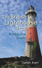 Sarah Kerr The British Lighthouse Trail (Tascabile)