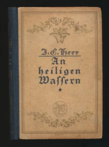 An heiligen Wassern: In Großdruckschrift von Jacob Christoph Heer 1922 HC Buch - Bild 1 von 6