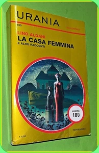 URANIA MILLEMONDI N. 100 LA CASA FEMMINA LINO ALDANI ED. MONDADORI - Foto 1 di 1