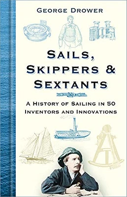 Sails, Skippers and Sextants: A History of Sailing in 50 Inv... by George Drower - Image 1 of 2