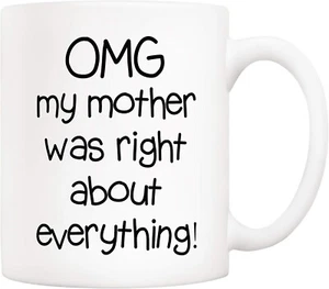 Omg My Mother Was Right About Everything Novelty Ceramic Cups Mothers Day Birthd - Picture 1 of 1