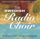 Swedish Radio Choir The Swedish Radio Choir: Visions and Non Thoughts (CD) Album
