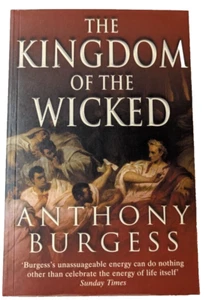 The Kingdom of the Wicked by Anthony Burgess Paperback | Good Condition - Picture 1 of 7