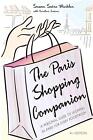 The Paris Shopping Companion: A Personal Guide to Shopping in Paris for Every Po