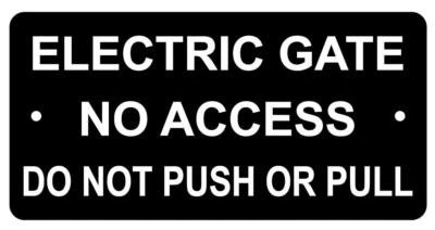 Electric Gate No Access Do Not Push or Pull Sign Plaque 7 sizes 30 colours - image 1 of 4
