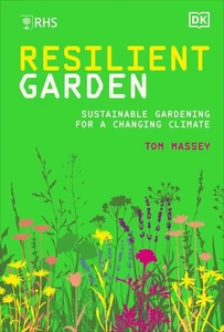 RHS Resilient Garden: Sustainable Gardening for a Changing Climate by Tom Massey - Picture 1 of 1