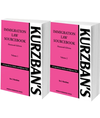 Kurzban's Immigration Law Sourcebook, 19th ed. (Two-Volume Set) Last Edition