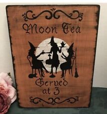 HP PRIMITIVE MOON TEA SERVED AT 3 HANDPAINTED HALLOWEEN MAGIC WITCHES WOOD SIGN