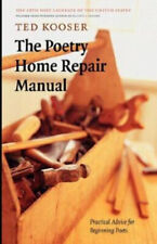 The Poetry Home Repair Manual : Practical Advice for Beginning Po