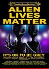 Alien Lives Matter: It's OK To Be Grey [LETZTE AUSGABE 2021] Timothy G. Beckley 