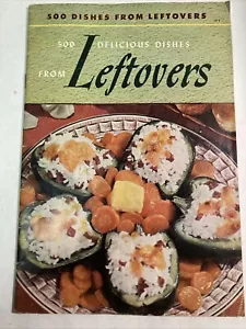 Vintage 1940 Cookbook-500 Delicious Dishes From Leftovers (102) - Picture 1 of 7