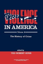 Violence in America Volume 2 The History of Crime: Protest, Rebellion, Reform