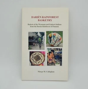 Darien Rainforest Basketry, Paperback, 2004, SIGNED (?) by Margo M. Callaghan - Picture 1 of 8